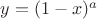 $y = (1-x)^a$