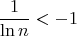 $$\frac1{\ln n}<-1$$