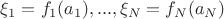 $\xi_1 = f_1(a_1), ... , \xi_N = f_N(a_N)$