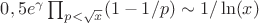 $0,5e^{\gamma}\prod_{p<\sqrt{x}}(1-1/p) \sim  1/\ln(x)$