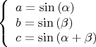 $$\[
\left\{ \begin{array}{l}
 a = \sin \left( \alpha  \right) \\ 
 b = \sin \left( \beta  \right) \\ 
 c = \sin \left( {\alpha  + \beta } \right) \\ 
 \end{array} \right.
\]$