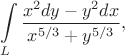 $$\int\limits_L \frac{x^2dy-y^2dx}{x^{5/3}+y^{5/3}},$$