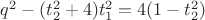$q^2-(t_2^2+4)t_1^2=4(1-t_2^2)$