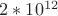 $2*10^{12} $