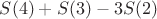 $S(4)+S(3)-3S(2)$