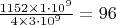 $\frac{1152\times1\cdot10^9}{4\times3\cdot10^9}=96$