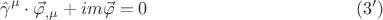 $$\hat \gamma ^\mu   \cdot \vec \varphi _{,\mu }  + im\vec \varphi  = 0 \eqno (3')$$