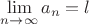 $\lim\limits_{n\to\infty}a_n=l$