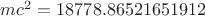 $m{c}^{2}=18778.86521651912$