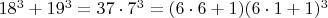 $18^3 + 19^3 =37\cdot7^3 =(6\cdot6 + 1) (6\cdot1 + 1)^3$