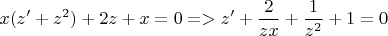 \[
x(z' + z^2 ) + 2z + x = 0 =  > z' + \frac{2}
{{zx}} + \frac{1}
{{z^2 }} + 1 = 0
\]