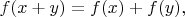 $f(x+y)=f(x)+f(y),$