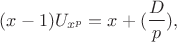 $$(x-1)U_{x^p}=x+(\frac{D}{p}),$$