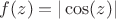 $f(z) = |\cos(z)|$