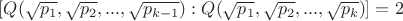$[Q(\sqrt{p_1}, \sqrt{p_2}, ... , \sqrt{p_{k-1}}) : Q(\sqrt{p_1}, \sqrt{p_2}, ... , \sqrt{p_k})]=2$