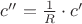 $c'' = \frac{1}{R} \cdot c'$