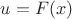 $u=F(x)$