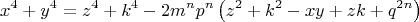 \[
x^4  + y^4  = z^4  + k^4  - 2m^n p^n \left( {z^2  + k^2  - xy + zk + q^{2n} } \right)
\]