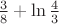 ${3\over8}+\ln{4\over3}$