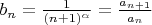 $b_n=\frac{1}{(n+1)^\alpha} = \frac{a_{n+1}}{a_n}$