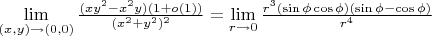 $ \lim\limits_{(x,y) \to (0,0)} \frac{(xy^{2} - x^{2}y)(1 + o(1))}{(x^{2} + y^{2})^{2}} = \lim\limits_{r \to 0} \frac{r^{3}(\sin{\phi}\cos{\phi})(\sin{\phi} - \cos{\phi})}{r^{4}}$