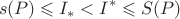 $$s(P) \leqslant I_{*} < I^{*}  \leqslant S(P)$$