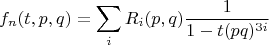 $$
f_n(t,p,q)=\sum_i R_i(p,q) \frac{1}{1-t (pq)^{3i}}
$$