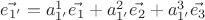 $\vec{e_{1'}}=a^1_{1'}\vec{e_1}+a^2_{1'}\vec{e_2}+a^3_{1'}\vec{e_3}$