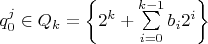 $q_0^j \in {Q_k} = \left\{ {{2^k} + \sum\limits_{i = 0}^{k - 1} {{b_i}{2^i}} } \right\} $