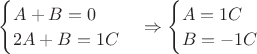 $
\begin{cases}
A+B = 0\\
2A+B=1C\\
\end{cases} 
\Rightarrow 
\begin{cases}
A= 1C\\
B=-1C\\
\end{cases}$