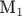 M_1$