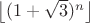 $\left \lfloor (1+\sqrt{3})^{n} \right \rfloor$