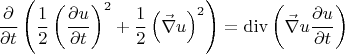 $$
\frac{\partial }
{{\partial t}}\left( {\frac{1}
{2}\left( {\frac{{\partial u}}
{{\partial t}}} \right)^2  + \frac{1}
{2}\left( {\vec \nabla u} \right)^2 } \right) = \operatorname{div} \left( {\vec \nabla u\frac{{\partial u}}
{{\partial t}}} \right)
$$