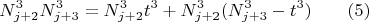 $$N_{j+2}^3N_{j+3}^3=N_{j+2}^3t^3+N_{j+2}^3(N_{j+3}^3-t^3) \qquad \e (5) $$