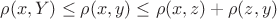 $\rho(x,Y) \le \rho(x,y) \le \rho(x,z)+\rho(z,y)$ $\rho(x,Y) \le \rho(x,y) \le \rho(x,z)+\rho(z,y)$