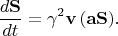 $$
\frac{d\mathbf{S}}{dt} = \gamma^2 \mathbf{v}\,(\mathbf{a}\mathbf{S}).
$$