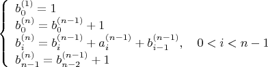 $\left\{\begin{array}{l}b_0^{(1)}=1 \\ b_0^{(n)}=b_0^{(n-1)}+1 \\ b_i^{(n)}=b_i^{(n-1)}+a_{i}^{(n-1)}+b_{i-1}^{(n-1)},\quad 0<i<n-1 \\ b_{n-1}^{(n)}=b_{n-2}^{(n-1)}+1 \end{array}\right.$