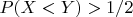 $P(X<Y)>1/2$