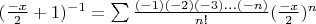 $(\frac{-x}{2}+1)^{-1}=\sum \frac {(-1)(-2)(-3)...(-n)}{n!}(\frac{-x}{2})^n$