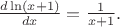 $\frac{d\ln\left(x+1\right)}{dx}=\frac{1}{x+1}.$