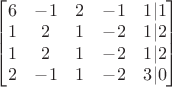 $\begin{bmatrix}
6&-1&2&-1&1|1\\
1&2&1&-2&1|2\\
1&2&1&-2&1|2\\
2&-1&1&-2&3|0
\end{bmatrix}$