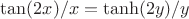 $\tan(2x)/x=\tanh(2y)/y$