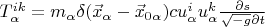 $ T_{\alpha}^{ik}=m_{\alpha}\delta(\vec x_{\alpha}-\vec x_{0\alpha}) c u_{\alpha}^i u_{\alpha}^k \frac{\partial s}{\sqrt{-g}\partial t}$