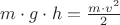 $m \cdot g \cdot h = \frac{m \cdot v^2}{2}$