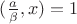 $(\frac{a}{\beta},x)=1$