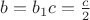 $b=b_1c=\frac{c}{2}$