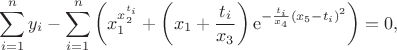 $$\sum\limits_{i=1}^n y_i - \sum\limits_{i=1}^n\left(x_1^{x_2^{t_i}}+\left(x_1+\frac{t_i}{x_3}\right)\mathrm{e}^{-\frac {t_i}{x_4}\left(x_5-t_i\right)^2\right)}=0,$$