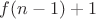 $f(n-1)+1$
