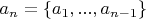$a_n = \{a_1, ... , a_{n-1} \}$