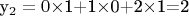 y_{2}=0$\times$1+1$\times$0+2$\times$1=2